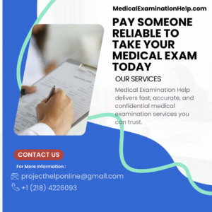 Pay Someone Reliable to Take Your Medical Exam Today