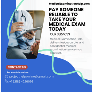 Pay Someone Reliable to Take Your Medical Exam Today