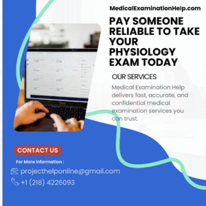 Pay Someone Reliable to Take Your Physiology Exam Today