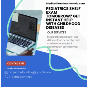 Pediatrics Shelf Exam Tomorrow? Get Instant Help With Childhood Diseases
